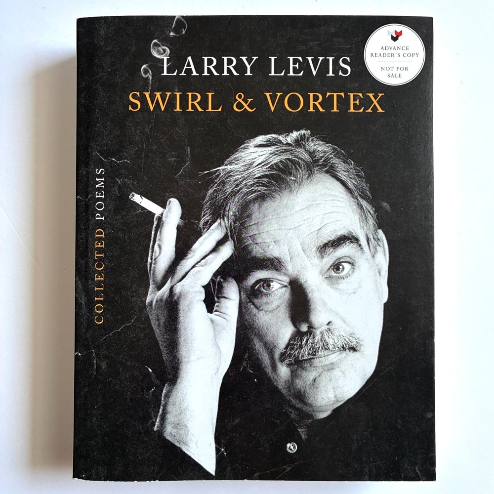 Swirl and Vortex Collected Poems by Larry Levis Advance Readers Copy PB 2026